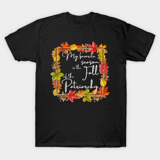 My Favorite Season Is Fall Of Patriarchy Feminist T-Shirt